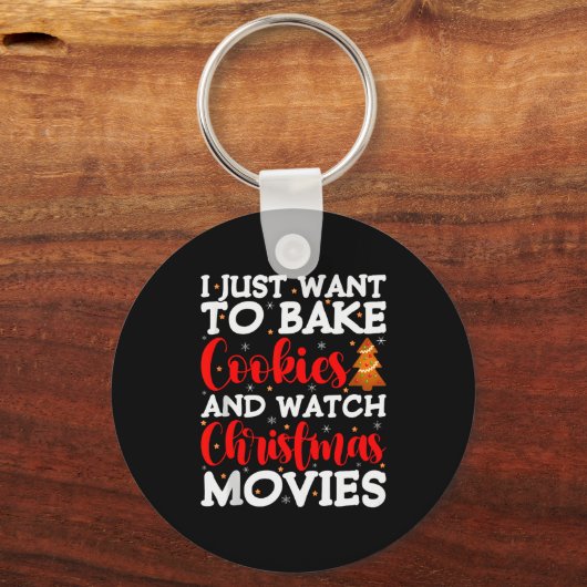 I Just Want To Bake Cookies And Watch Holiday Movi Schlüsselanhänger (Vorderseite)