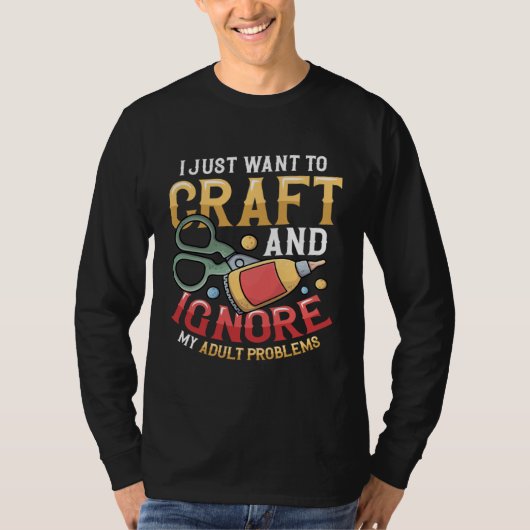 I Just Want To Craft Sewing Kitting Quiliting Cra T-Shirt (Vorderseite)