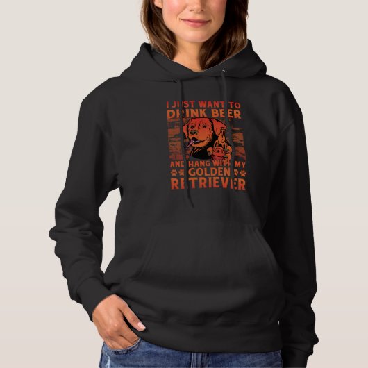 I just want to drink Beer and hang with my Golden  Hoodie (Vorderseite)