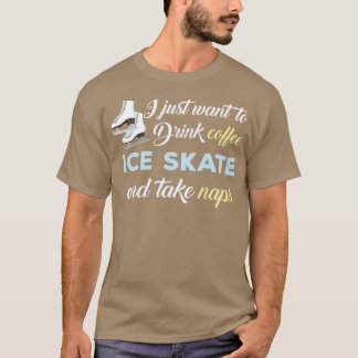 I just want to drink coffee skate and take nap T-Shirt