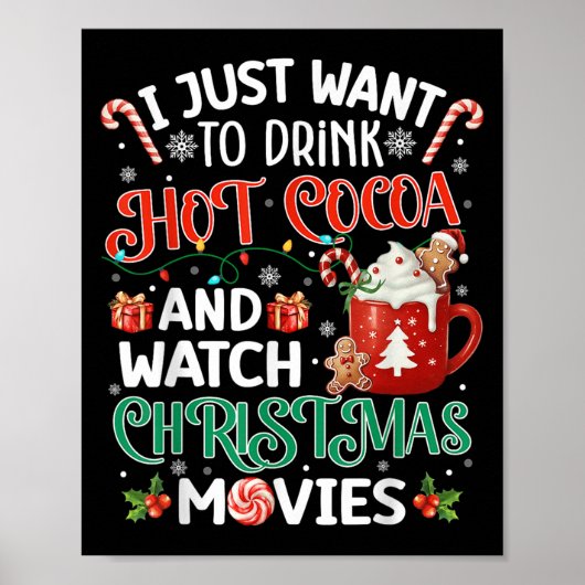 I Just Want To Drink Hot Cocoa And Watch Christmas Poster (Vorne)