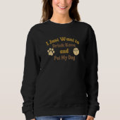 I Just Want to Drink Kava and Pet My Dog Slogan Sweatshirt (Vorderseite)