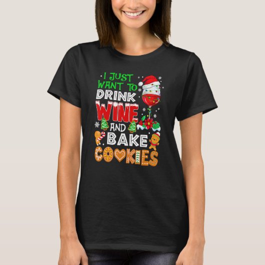 I Just Want To Drink Wine And Bake Cookies  Christ T-Shirt (Vorderseite)