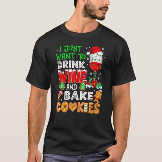 I Just Want To Drink Wine And Bake Cookies  Christ T-Shirt (Vorderseite)