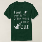 I just want to drink wine and pet my Cat  T-Shirt (Design vorne)