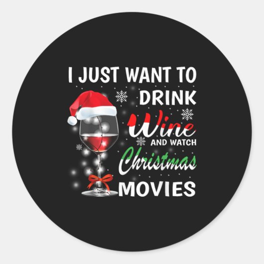 I Just Want To Drink Wine And Watch Christmas Movi Runder Aufkleber (Vorderseite)