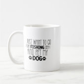 I Just Want To Go Fishing And Pet My Dog Fish Hunt Kaffeetasse (Links)
