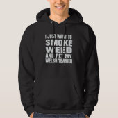 I just want to smoke weed and pet my Welsh Terrier Hoodie (Vorderseite)