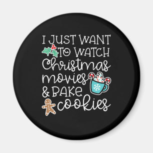 I just want to watch christmas movies bake cookies magnet