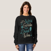 I Just Want To Work In My Garden And Drink Wine Cu Sweatshirt (Vorne ganz)