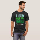 I Just Wet My Planet Gardener Gardening Save the T-Shirt (Vorne ganz)