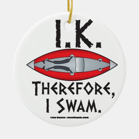 I.K. Deshalb schwamm ich Funny Kayak Keramik Ornament (Vorne)