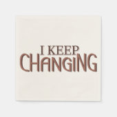 I keep changing serviette (Vorderseite)