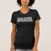 I Keep Hearing Invoices CPA Accountant Accounting  T-Shirt (Vorderseite)