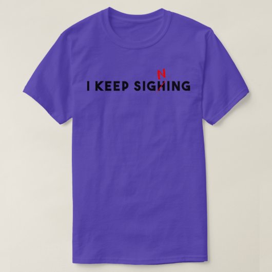 I keep sighing T-Shirt (Design vorne)