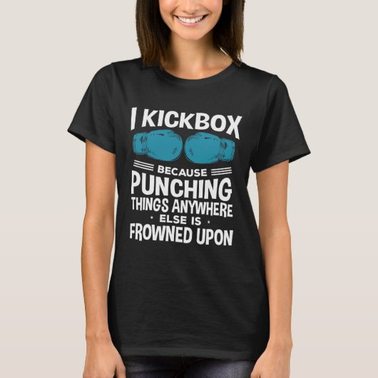 I Kickbox Because Funny Kickboxing T-Shirt (Vorderseite)