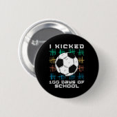 I Kicked 100 Days Of School 100th Day Smarter Socc Button (Vorne & Hinten)