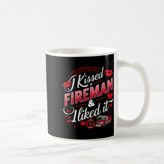 I Kissed A Fireman I Liked It Firefighter Valentin Kaffeetasse (Rechts)