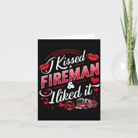 I Kissed A Fireman I Liked It Firefighter Valentin Karte (Vorderseite)
