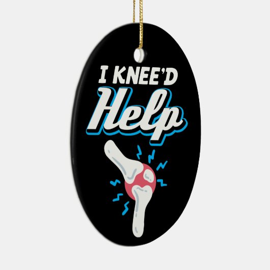 I Kneed Help Knee Replacement Operation Joint New Keramik Ornament (Rechts)