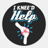 I Kneed Help Knee Replacement Operation Joint New  Runder Aufkleber (Vorderseite)