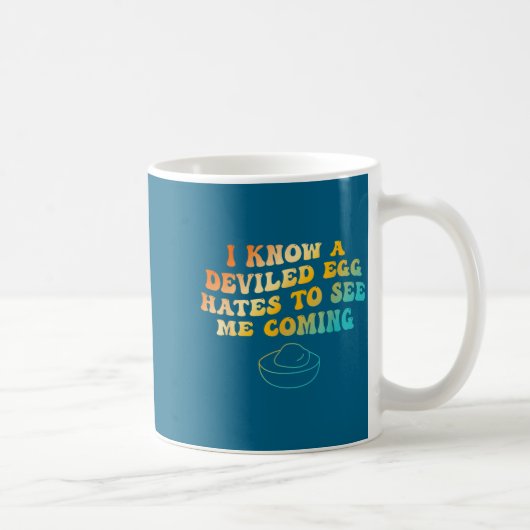 I Know A Deviled Egg Hates To See Me Coming Funny  Kaffeetasse (Rechts)