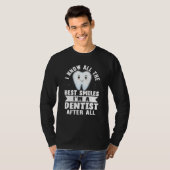 I Know All The Best Smiles I'm A Dentist After All T-Shirt (Vorne ganz)