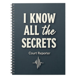 I Know All the Secrets — Court Reporter Notizblock