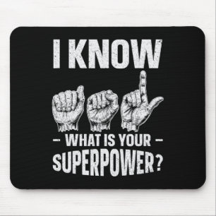 I Know ASL What is Your Superpower Awareness Sign Mousepad