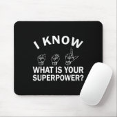 I Know ASL What is Your Superpower Awareness Sign Mousepad (Mit Mouse)