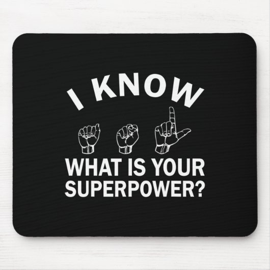 I Know ASL What is Your Superpower Awareness Sign Mousepad (Vorne)