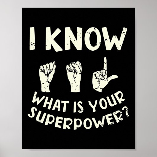 I Know ASL What is Your Superpower Awareness Sign Poster (Vorne)