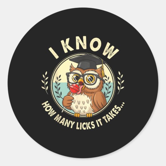 I Know How Many Licks It Takes Funny Owl Lollip Jo Runder Aufkleber (Vorderseite)