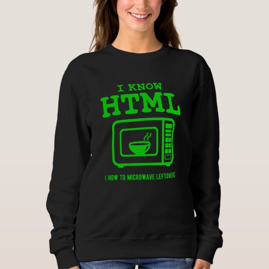 I know HTML How to microwave leftovers Sweatshirt (Vorderseite)
