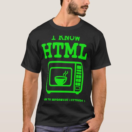 I know HTML How to microwave leftovers T-Shirt (Vorderseite)