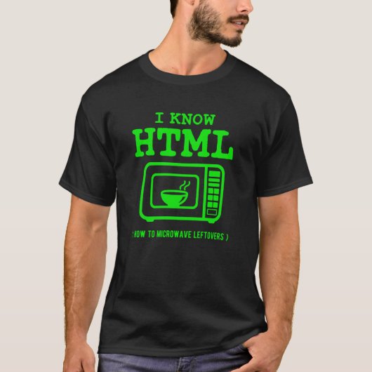 I know HTML How to microwave leftovers T-Shirt (Vorderseite)
