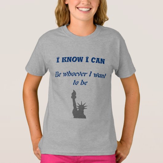 i know i can be whatever i want T-Shirt (Vorderseite)