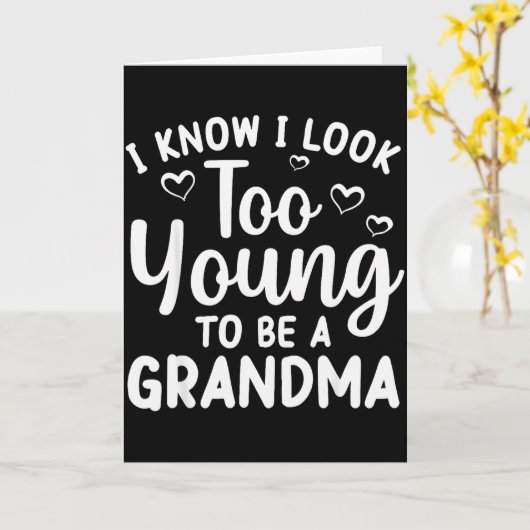 I Know I Look Too Young To Be Grandma New Grandmot Karte (Gelbe Blume)