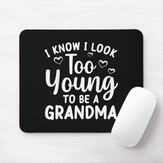 I Know I Look Too Young To Be Grandma New Grandmot Mousepad (Mit Mouse)