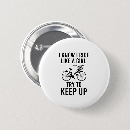 I know I ride like a girl try to keep up Button (Vorne & Hinten)