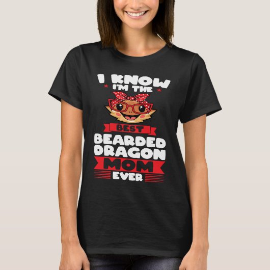 I know I'm the best bearded dragon mom ever lizard T-Shirt (Vorderseite)