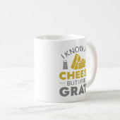 I Know It’s Cheesy But I Feel Grate Kaffeetasse (VorderseiteRechts)