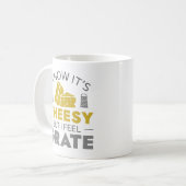 I Know It’s Cheesy But I Feel Grate Kaffeetasse (Vorderseite Links)