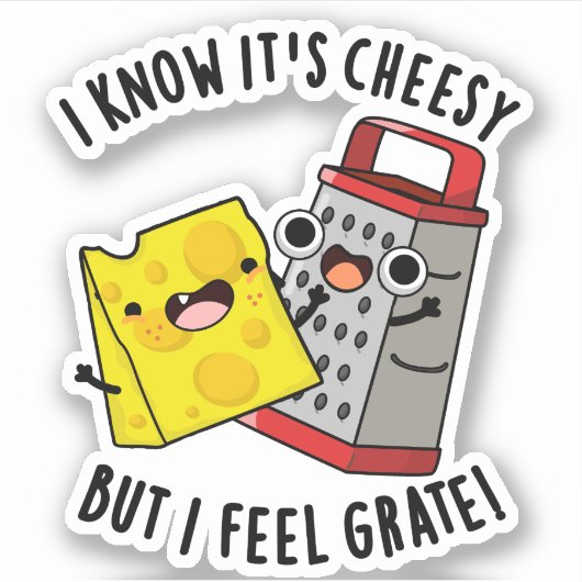 I Know It's Cheesy But I Feel Grate Cheese Pun Aufkleber (Vorderseite)