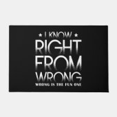 I Know Right From Wrong - Wrong Is The Fun One Fußmatte (Vorderseite)