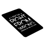 I Know Right From Wrong - Wrong Is The Fun One Magnet (Rechte Seite)