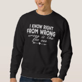 I Know Right From Wrong Wrong Is The Fun One Quote Sweatshirt (Vorderseite)