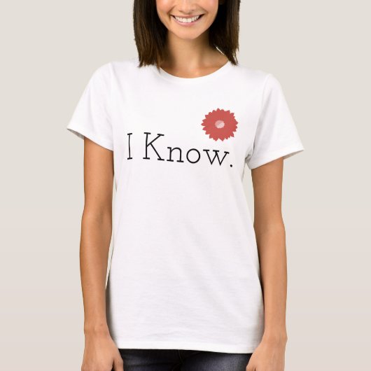 I Know T-Shirt (Vorderseite)