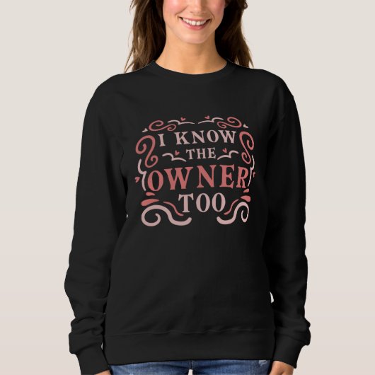 I Know The Owner Too Bar Drinking Bartender Sweatshirt (Vorderseite)