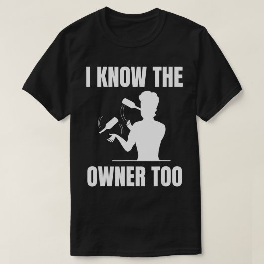 I know the owner too Design for a Bartender T-Shirt (Design vorne)
